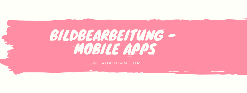 Bildbearbeitung – unsere liebsten&nbsp;Mobile-Apps